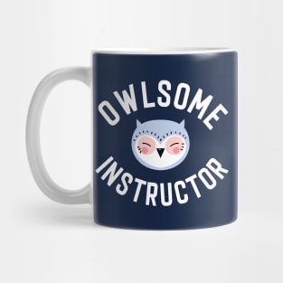 Owlsome Instructor Pun - Funny Gift Idea Mug